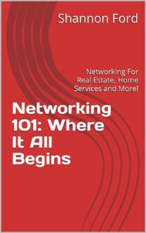 Networking 101: Where It All Begins: Networking For Real Estate, Home Services and More!