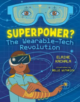 Superpower?: The Wearable-Tech Revolution (Orca Think, 7)