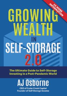 Growing Wealth in Self-Storage 2.0: The Ultimate Guide to Self-Storage Investing in a Post-Pandemic World